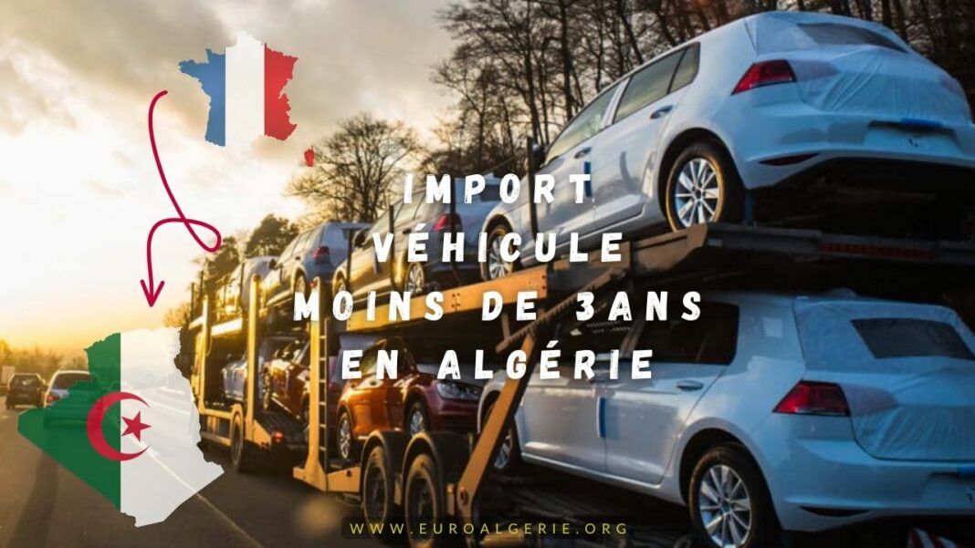 Importation véhicule de moins de 3 ans en Algérie
